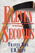 Eleven Seconds A Story of Tragedy Courage & Triumph