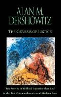 Genesis of Justice Ten Stories of Biblical Injustice That Led to the Ten Commandments & Modern Law