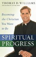 Spiritual Progress Becoming the Christian You Want to Be