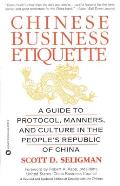 Chinese Business Etiquette A Guide to Protocol Manners & Culture in Thepeoples Republic of China