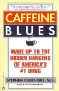 Caffeine Blues Wake Up to the Hidden Dangers of Americas #1 Drug
