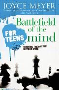 Battlefield of the Mind for Teens Winning the Battle in Your Mind