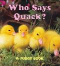 Who Says Quack?: A Pudgy Board Book