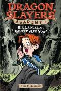 Dragon Slayers Academy 06 Sir Lancelot Where are You