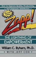 Zapp the Lightning of Empowerment How to Improve Quality Productivity & Employee Satisfaction