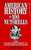 American History in 100 Nutshells: From The Mayflower Compact to A Kinder and Gentler Nation