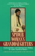 Spider Womans Granddaughters Traditional Tales & Contemporary Writing by Native American Women