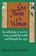 Love Poems by Women An Anthology of Poetry from Around the World & Through the Ages