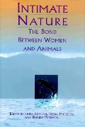 Intimate Nature the Bond Between Women & Animals