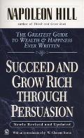 Succeed & Grow Rich Through Persuasion Revised Edition