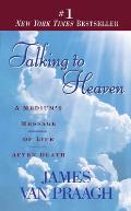 Talking to Heaven A Mediums Message of Life After Death
