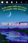 Your Intuitive Moon Using Lunar Signs &