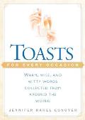Toasts for Every Occasion: Warm, Wise, and Witty Words Collected from Around the World