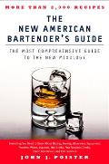 The New American Bartender's Guide: The Most Comprehensive Guide to the New Mixology