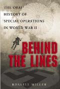 Behind the Lines: Behind the Lines: The Oral History of Special Operations in World War II