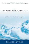 Agony & the Ecstasy A Biographical Novel of Michelangelo