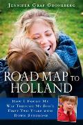 Road Map to Holland: How I Found My Way Through My Son's First Two Years With Down Symdrome