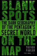 Blank Spots on the Map: The Dark Geography of the Pentagon's Secret World