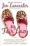 My Fair Lazy: One Reality Television Addict's Attempt to Discover If Not Being A Dumb Ass Is t he New Black; Or, A Culture-Up Manife