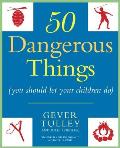50 Dangerous Things You Should Let Your Children Do