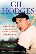 Gil Hodges: The Brooklyn Bums, the Miracle Mets, and the Extraordinary Life of a Baseball Legend