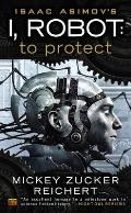 I, Robot: To Protect: Isaac Asimov's I, Robot 1