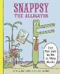 Snappsy the Alligator (Did Not Ask to Be in This Book)