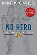 No Hero The Evolution of a Navy Seal