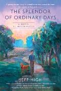 Splendor of Ordinary Days A Novel of Watervalley