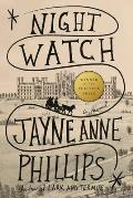 Night Watch by Jayne Anne Philips