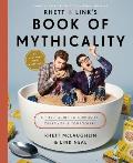 Rhett and Links Book of Mythicality: A Field Guide to Curiosity, Creativity, and Tomfoolery
