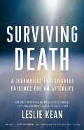 Surviving Death A Journalist Investigates Evidence for an Afterlife