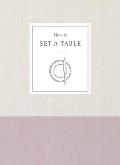 How to Set a Table Inspiration Ideas & Etiquette for Hosting Friends & Family