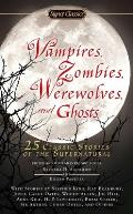 Vampires, Zombies, Werewolves and Ghosts: 25 Classic Stories of the Supernatural