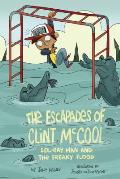 Escapades of Clint McCool Sol Ray Man & the Freaky Flood