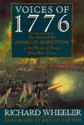 Voices of 1776 The Story Of The American Revolution In The Words Of Those Who Were There