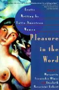 Pleasure In The Word Erotic Writings By Latin American Women