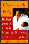 Mamas Little Baby The Black Womans Guide To Pr