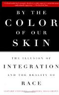 By the Color of Our Skin: The Illusion of Integration and the Reality of Race
