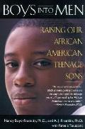 Boys Into Men Raising Our African American Teenage Sons