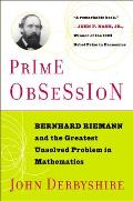 Prime Obsession Berhhard Riemann & the Greatest Unsolved Problem in Mathematics