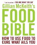 Gillian McKeiths Food Bible How to Use Food to Cure What Ails You