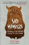 Sad Monsters: Growling on the Outside, Crying on the Inside