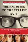 Man in the Rockefeller Suit The Astonishing Rise & Spectacular Fall of a Serial Impostor