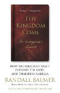 Thy Kingdom Come How the Religious Right Distorts Faith & Threatens America An Evangelicals Lament