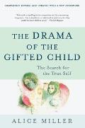 Drama of the Gifted Child The Search for the True Self