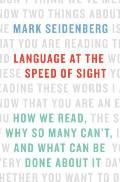 Language at the Speed of Sight How We Read Why So Many Cant & What Can Be Done about It