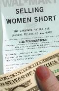 Selling Women Short: The Landmark Battle for Workers' Rights at Wal-Mart