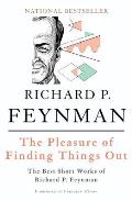 Pleasure of Finding Things Out The Best Short Works of Richard P Feynman