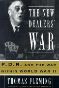 New Dealers War Franklin D Roosevelt & the War Within World War II